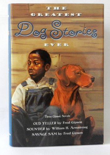 Stock image for The Greatest Dog Stories Ever (Three Classic Novels (Old Yeller,Sounder,Savage Sam)) for sale by HPB Inc.