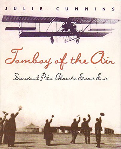 Stock image for Tomboy of the Air : Daredevil Pilot Blanche Stuart Scott for sale by Better World Books: West