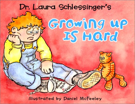 Growing Up Is Hard (9780060292010) by Schlessinger, Laura C.; McFeeley, Daniel