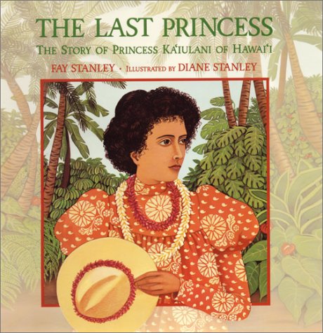 Beispielbild fr The Last Princess: The Story of Princess Kaiulani of Hawaii zum Verkauf von HPB-Emerald