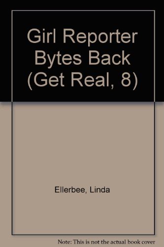 Stock image for Girl Reporter Bytes Back : Get Real, 8 for sale by Mahler Books