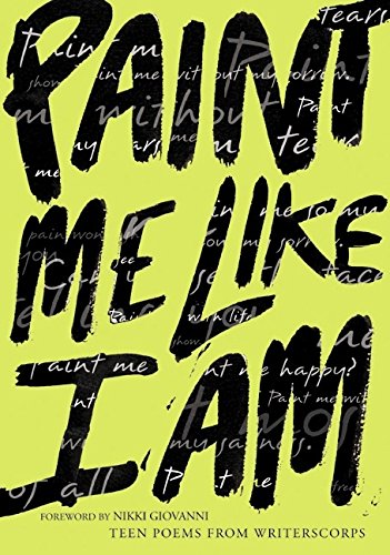 9780060292881: Paint Me Like I Am: Teen Poems from Writerscorps