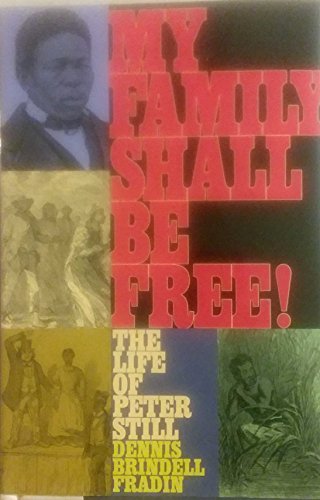 My Family Shall Be Free! The Life of Peter Still (9780060295950) by Fradin, Dennis Brindell