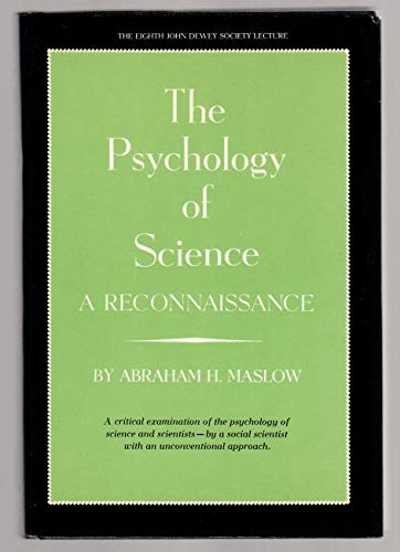 The Psychology of Science: A Reconnaissance - Maslow, Abraham Harold.