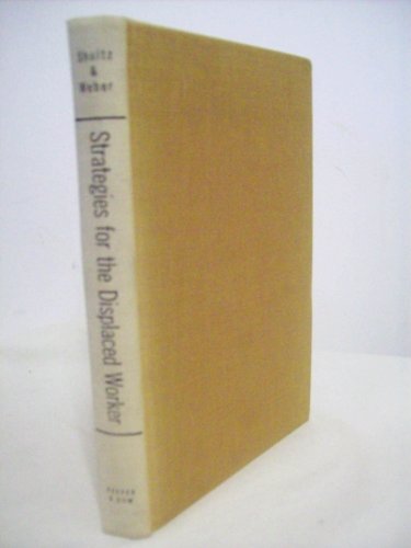 Strategies for the Displaced Worker: Confronting Economic Change (9780060359652) by George P Shultz; Arnold R. Weber