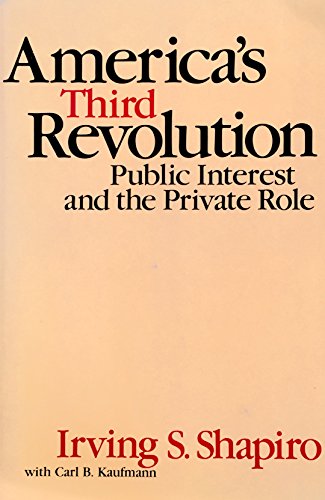 Imagen de archivo de America's Third Revolution : The Public Interest and the Private Role a la venta por Better World Books