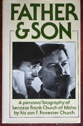 Stock image for Father and Son: A Personal Biography of Senator Frank Church of Idaho for sale by Gulf Coast Books