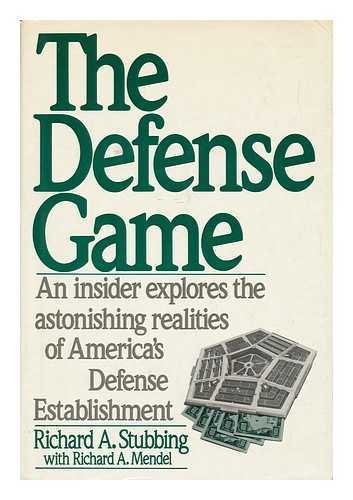 The Defense Game: An Insider Explores the Astonishing Realities of America's Defense Establishment