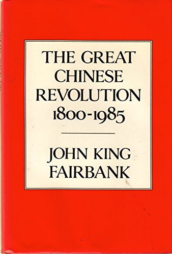 Beispielbild fr The Great Chinese Revolution, 1800-1985 zum Verkauf von Better World Books