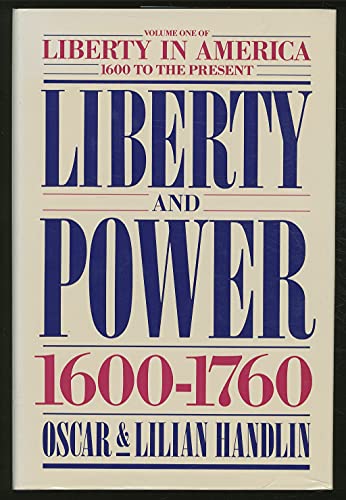 Imagen de archivo de Liberty and Power 1600-1760 Volume One (Liberty in America 1600 to the Present) a la venta por Gulf Coast Books
