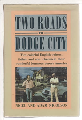 9780060390648: Two Roads to Dodge City: Two Colorful English Writers, Father and Son, Chronicle Their Wonderful Journeys Across America