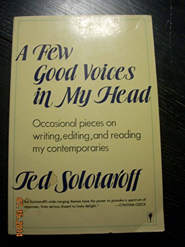 Stock image for A Few Good Voices in My Head: Occasional Pieces on Writing, Editing, and Reading My Contemporaries for sale by Montclair Book Center