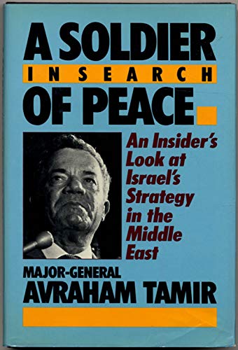 9780060390884: A Soldier in Search of Peace: An Inside Look at Israel's Strategy in the Middle East