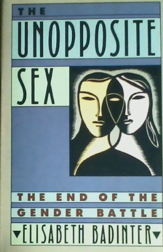 Imagen de archivo de The Unopposite Sex: The End of the Gender Battle a la venta por ThriftBooks-Atlanta