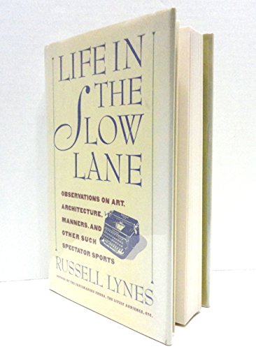 9780060391225: Life in the Slow Lane: Observations on Art, Architecture, Manners and Other Such Spectator Sports