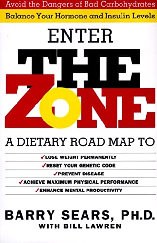Beispielbild fr Enter The Zone: A Dietary Road Map to Lose Weight Permanently, Reset Your Genetic Code, Prevent Disease, Achieve Maximum Physical Performance, Enhance Mental Productivity zum Verkauf von gearbooks