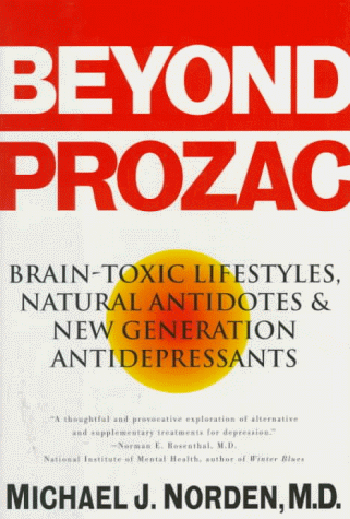 9780060391515: Beyond Prozac: Brain-Toxic Lifestyles, Natural Antidotes & New Generation Antidepressants: Brain-toxic Lifestyles, Natural Antidotes and New Generation Antidepressants