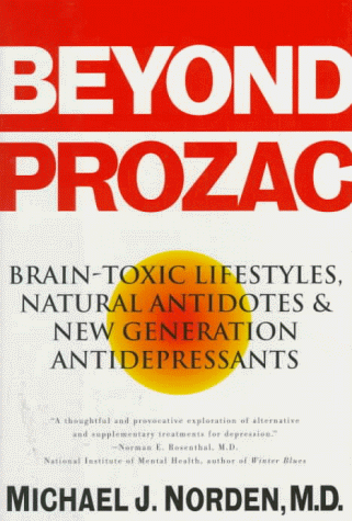 Stock image for Beyond Prozac: Brain-Toxic Lifestyles, Natural Antidotes & New Generation Antidepressants for sale by Pheonix Books and Collectibles