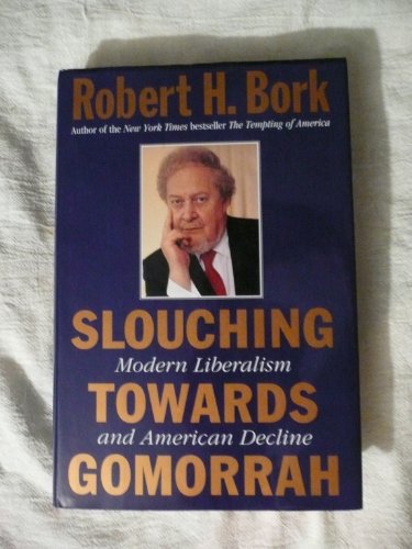 Beispielbild fr Slouching Towards Gomorrah : Modern Liberalism and American Decline zum Verkauf von Better World Books