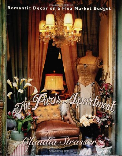 Imagen de archivo de The Paris Apartment: Romantic Decor on a Flea Market Budget a la venta por New Legacy Books