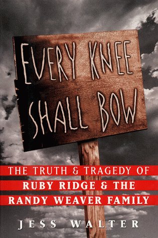 Stock image for Every Knee Shall Bow : The Truth Tragedy of Ruby Ridge The Randy Weaver Family for sale by Goodwill Industries