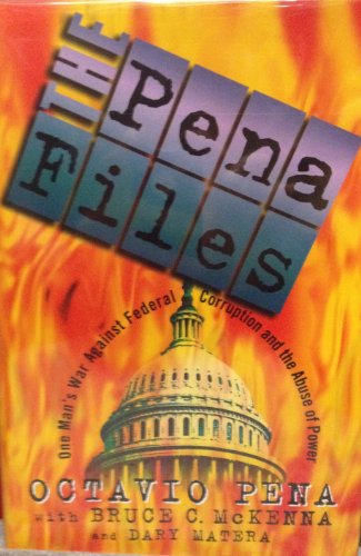 Beispielbild fr The Pena Files One Man's War Against Federal Corruption and the Abuse of Power zum Verkauf von Willis Monie-Books, ABAA