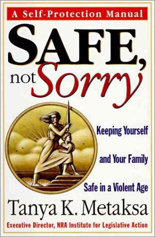 9780060391911: Safe, Not Sorry: Keeping Yourself and Your Family Safe in Violent Age