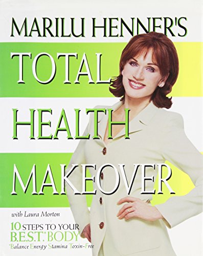 9780060392161: Marilu Henner's Total Health Makeover: 10 Steps to Your B.E.S.T. Body : Balance, Energy, Stamina, Toxin-Free