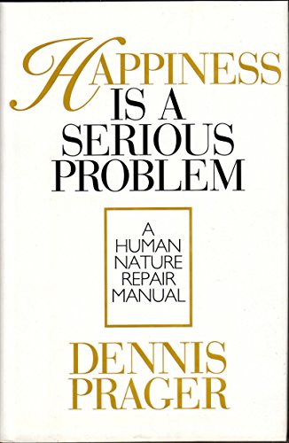 9780060392192: Happiness Is a Serious Problem: A Human Nature Repair Manual