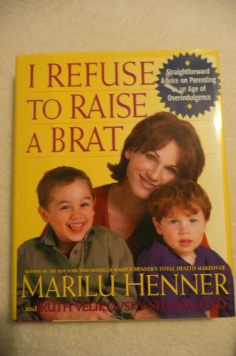 Stock image for I Refuse to Raise a Brat: Straightforward Advice on Parenting in an Age of Overindulgence for sale by Wonder Book