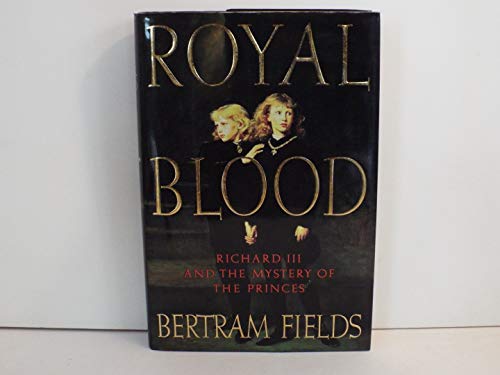 9780060392697: Royal Blood: Richard III and the Mystery of the Princes