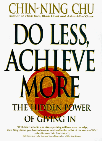 Stock image for Do Less, Achieve More : Discover the Hidden Power of Giving In for sale by Better World Books: West