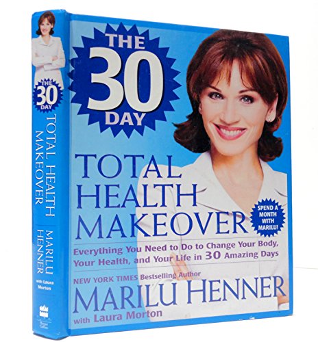 Stock image for The 30 Day Total Health Makeover : Everything You Need to Do to Change Your Body, Your Health and Your Life in 30 Days for sale by Better World Books: West