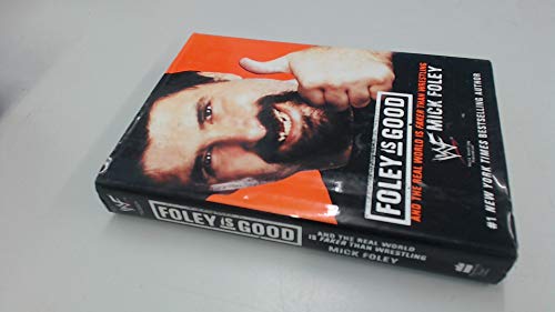 Stock image for Foley Is Good : And the Real World Is Faker Than Wrestling for sale by Better World Books