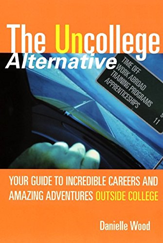 Stock image for The UnCollege Alternative: Your Guide to Incredible Careers and Amazing Adventures Outside College for sale by HPB-Emerald