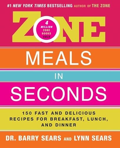 Beispielbild fr Zone Meals in Seconds : 150 Fast and Delicious Recipes for Breakfast, Lunch, and Dinner zum Verkauf von Better World Books