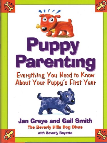 Imagen de archivo de Puppy Parenting: Everything You Need to Know About Your Puppy's First Year a la venta por SecondSale