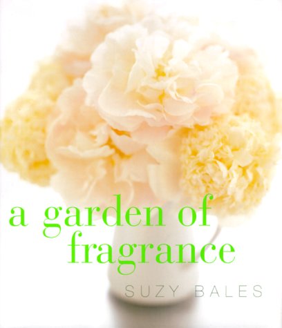 Beispielbild fr A Garden of Fragrance zum Verkauf von Wonder Book