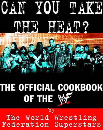 9780060393786: Can You Take the Heat?: The Official Cookbook of the WWF