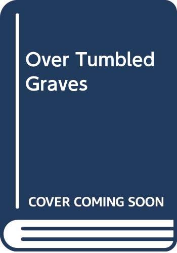 Stock image for Over Tumbled Graves. A Novel for sale by Marvin Minkler Modern First Editions