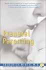 9780060394226: Prenatal Parenting: The Complete Psychological and Spiritual Guide to Loving Your Unborn Child