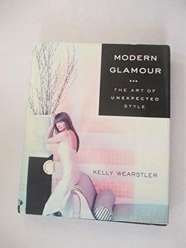 Kelly Wearstler - Modern Glamour: The Art of Unexpected Style