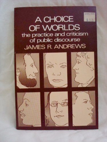 Imagen de archivo de A Choice of Worlds: the practice and criticism of public discourse a la venta por Solomon's Mine Books