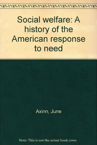 Beispielbild fr Social Welfare: a History of the American Response to Need zum Verkauf von Wonder Book