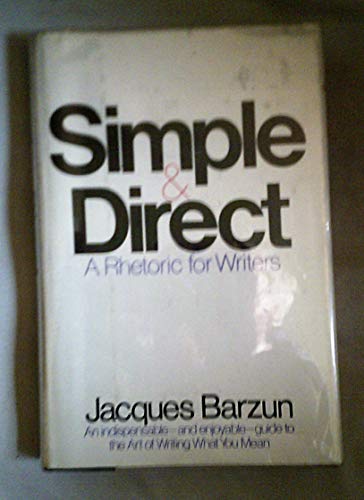 9780060405137: Simple & direct: A rhetoric for writers