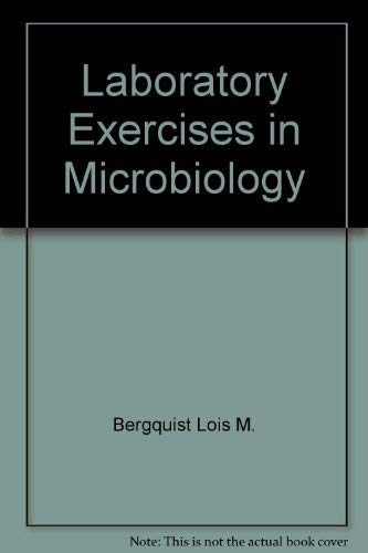 Laboratory exercises in microbiology - Lois M Bergquist