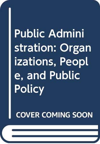 Beispielbild fr Public Administration: Organizations, People, and Public Policy zum Verkauf von BooksRun