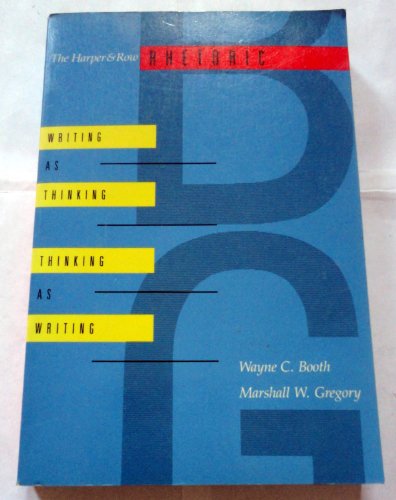 Imagen de archivo de The Harper and Row Rhetoric : Thinking As Writing-Writing As Thinking a la venta por Better World Books