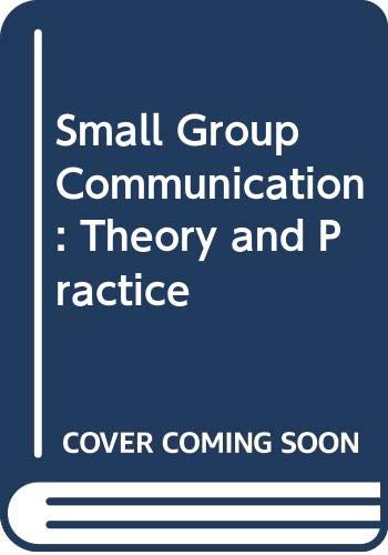 Imagen de archivo de Small Group Communication: Theory and Practice a la venta por ThriftBooks-Dallas
