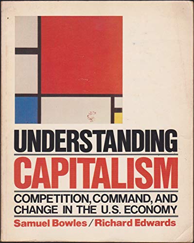 Imagen de archivo de Understanding Capitalism : Competition, Command and Change in the U. S. Economy a la venta por Better World Books